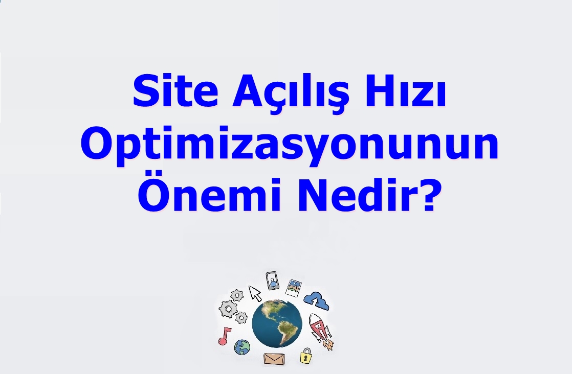 Site Açılış Hızı Optimizasyonun Önemi Nedir?